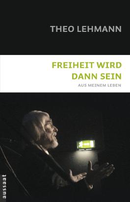 theo-lehmann-freiheit-wird-dann-sein